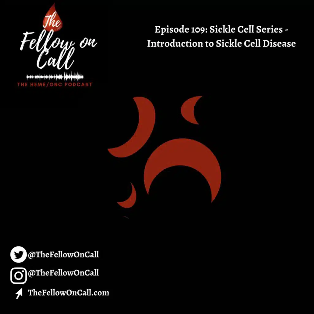 Episode 109: Sickle Cell Series - Introduction to Sickle Cell Disease