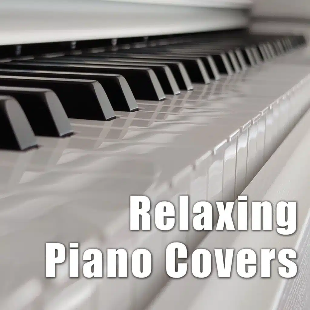 Relaxing Piano Covers: Covering the World