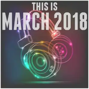 This Is: March 2018