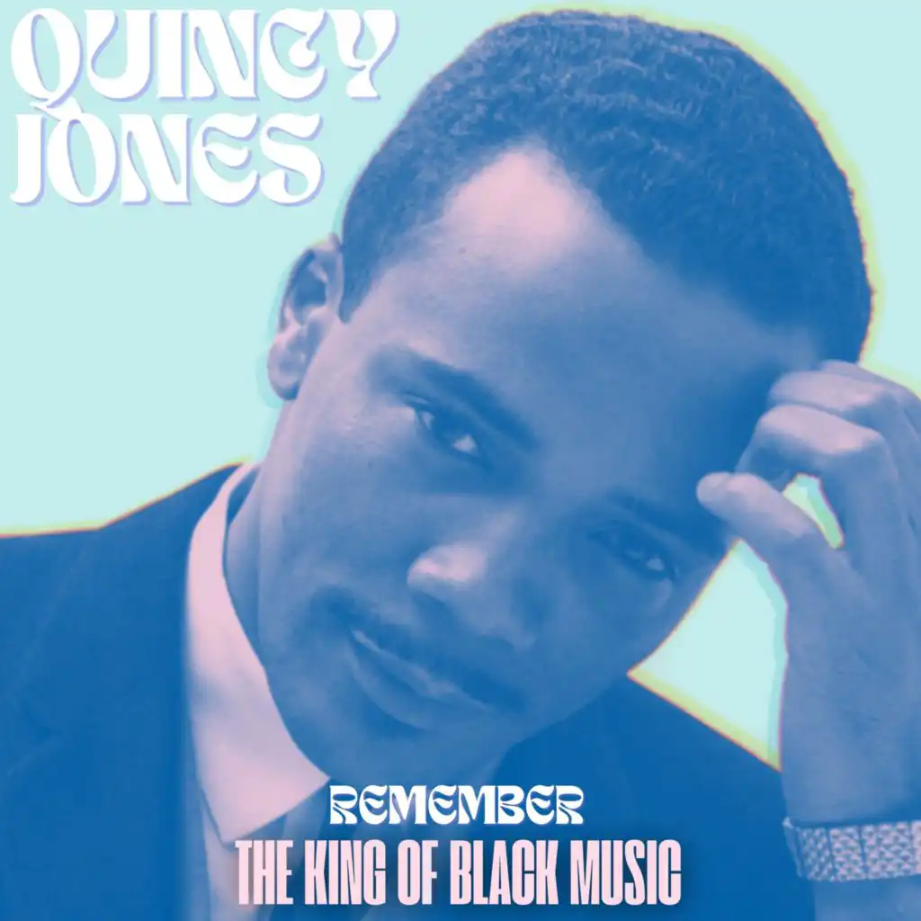 Remember The King of Black Music: Quincy Jones