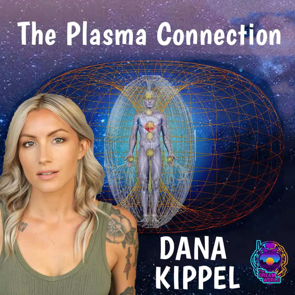 EP89: The Plasma Connection- Redefining Consciousness