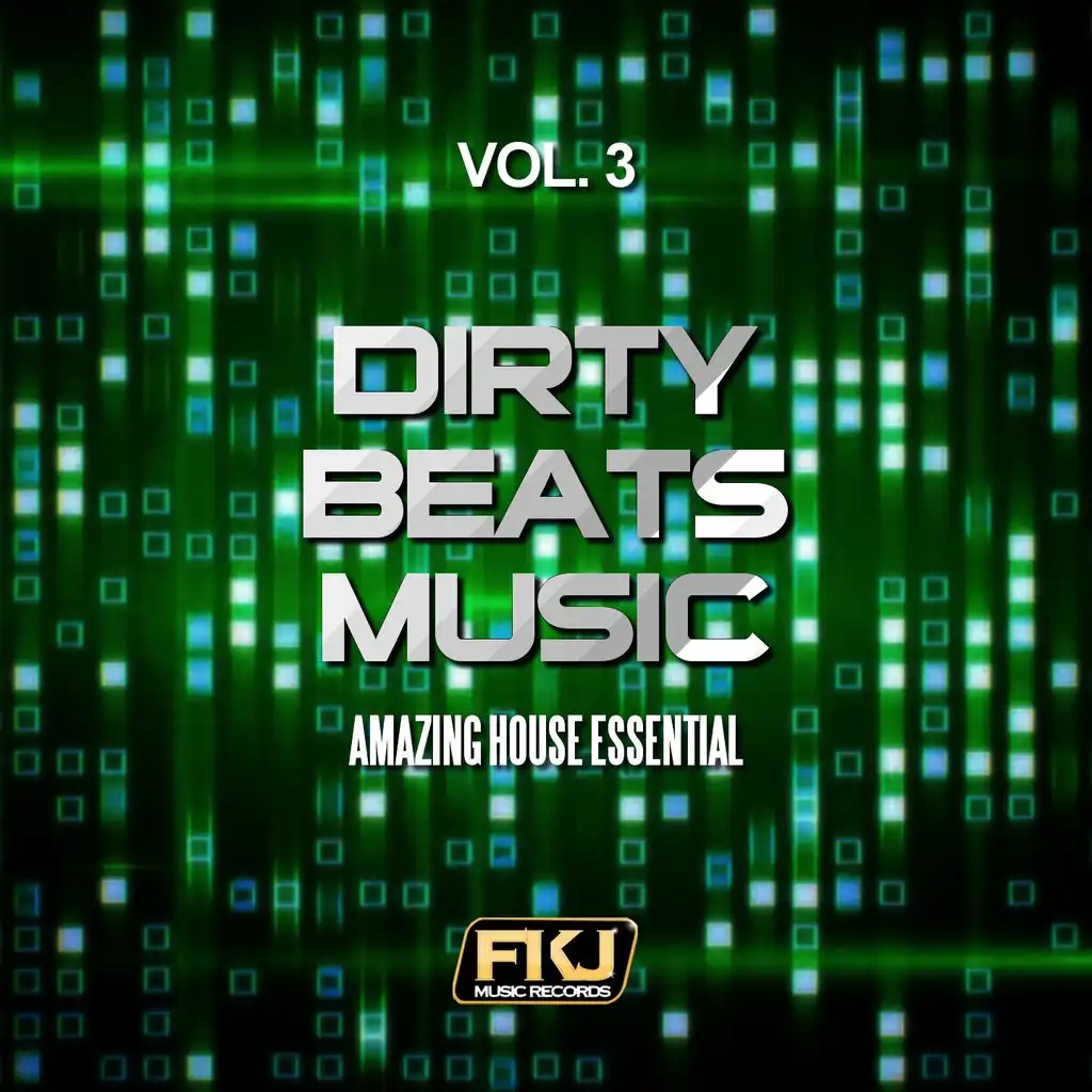 Dirty Beats Music, Vol. 3 (Amazing House Essential)