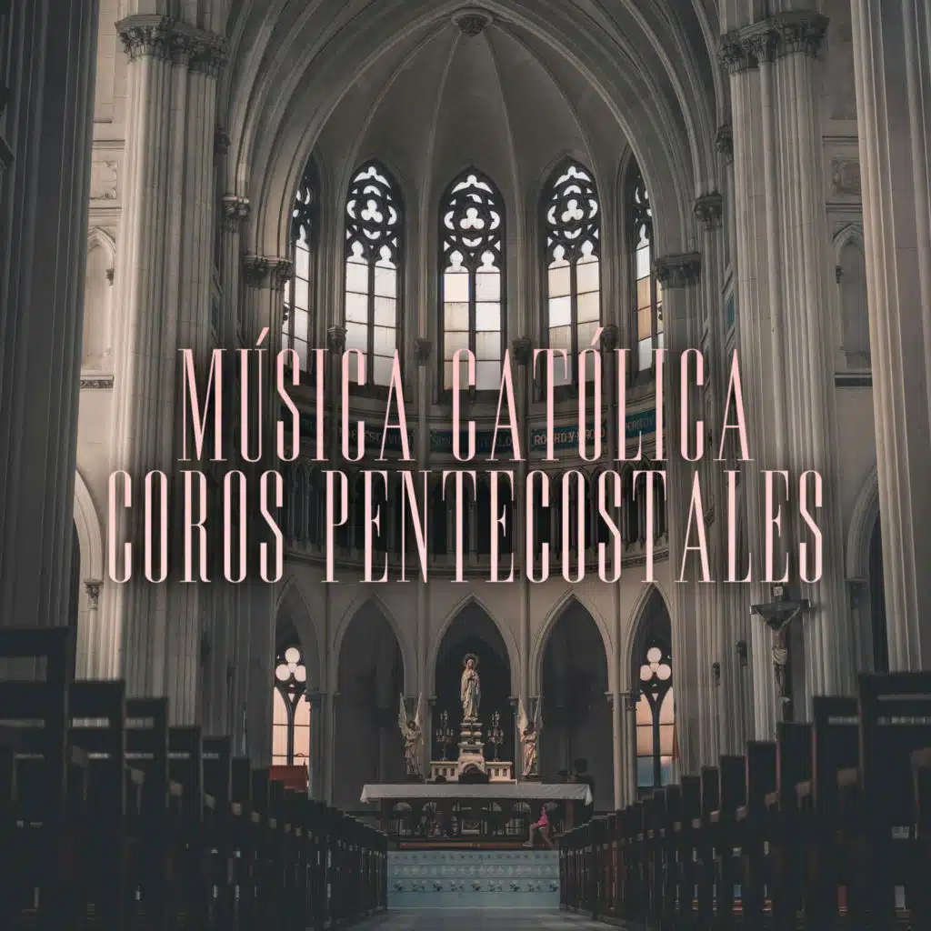Música Católica - Coros Pentecostales