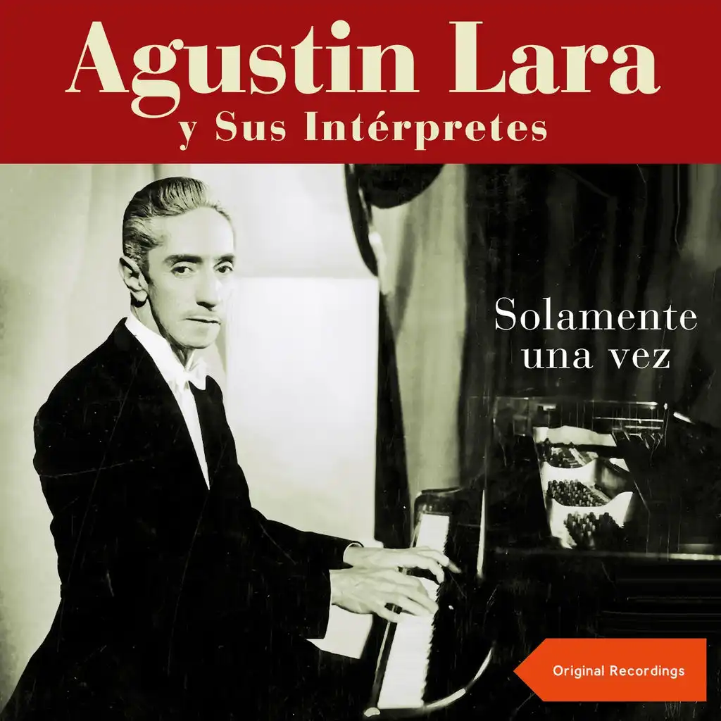 Solamente Una Vez (Augustin Lara y sus Intérpretes - Original Recordings)