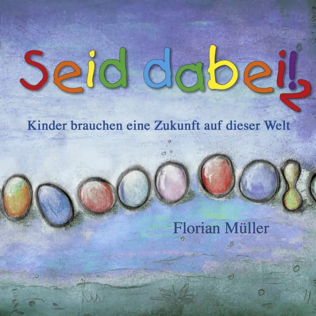 Seid dabei! 2 - Kinder brauchen eine Zukunft auf dieser Welt