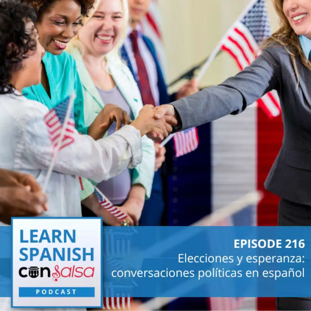 Elecciones y esperanza: conversaciones políticas en español ♫ 216