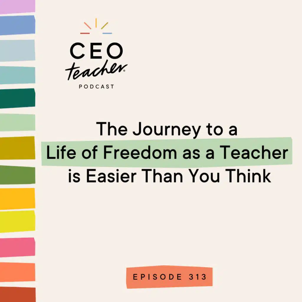 The Journey to a Life of Freedom as a Teacher is Easier Than You Think