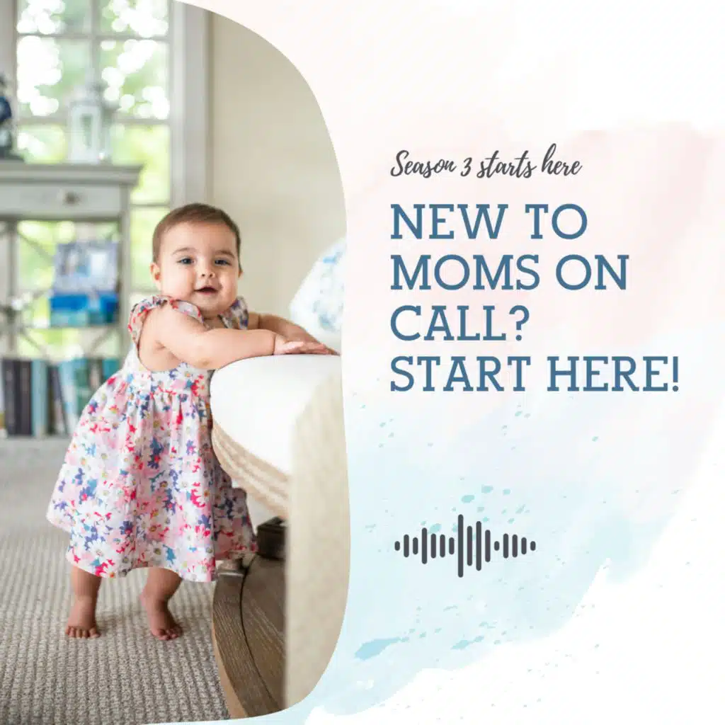 S3 EP1: NEW TO MOMS ON CALL? START HERE!