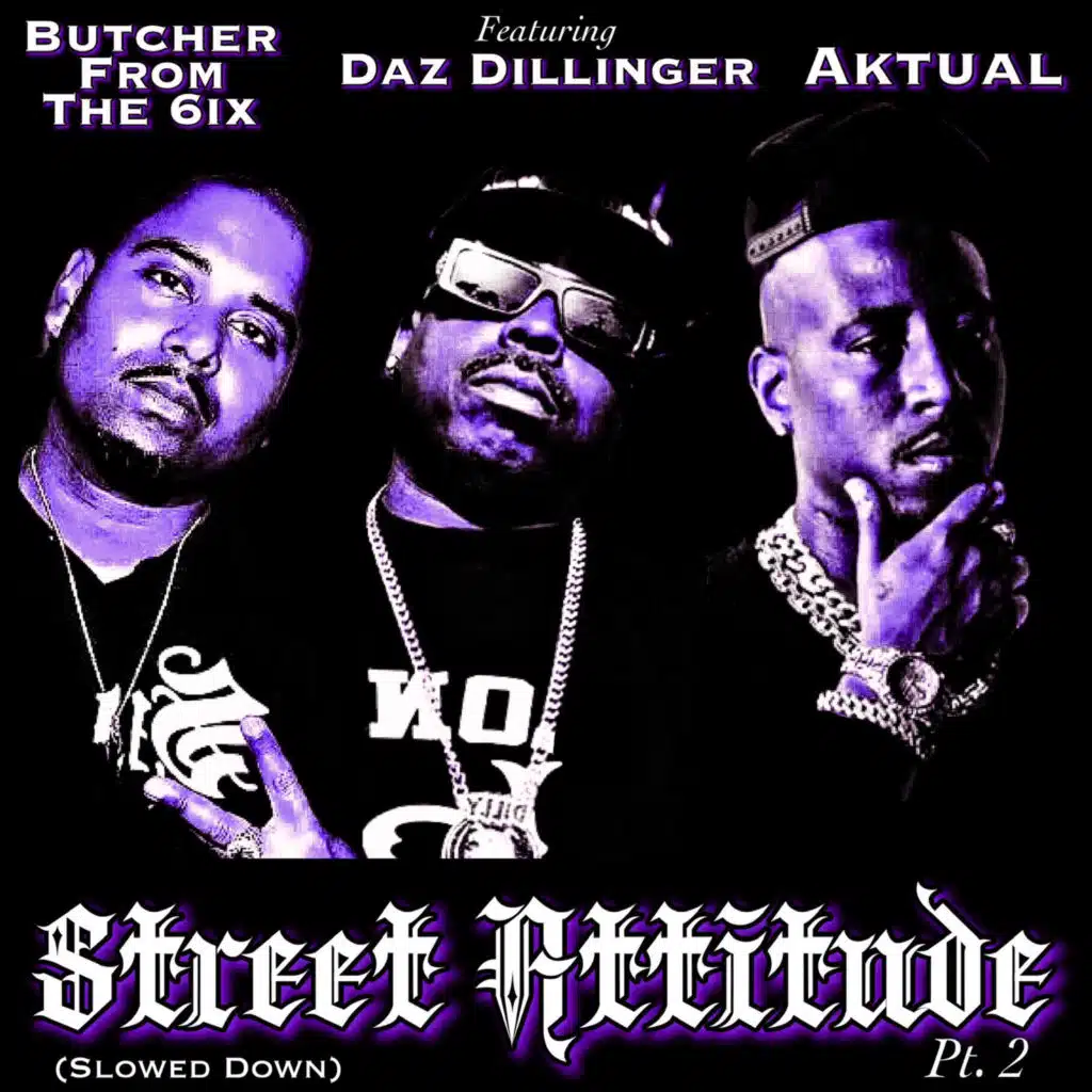 Street Attitude, Pt. 2 (Slowed Down) [feat. Daz Dillinger]