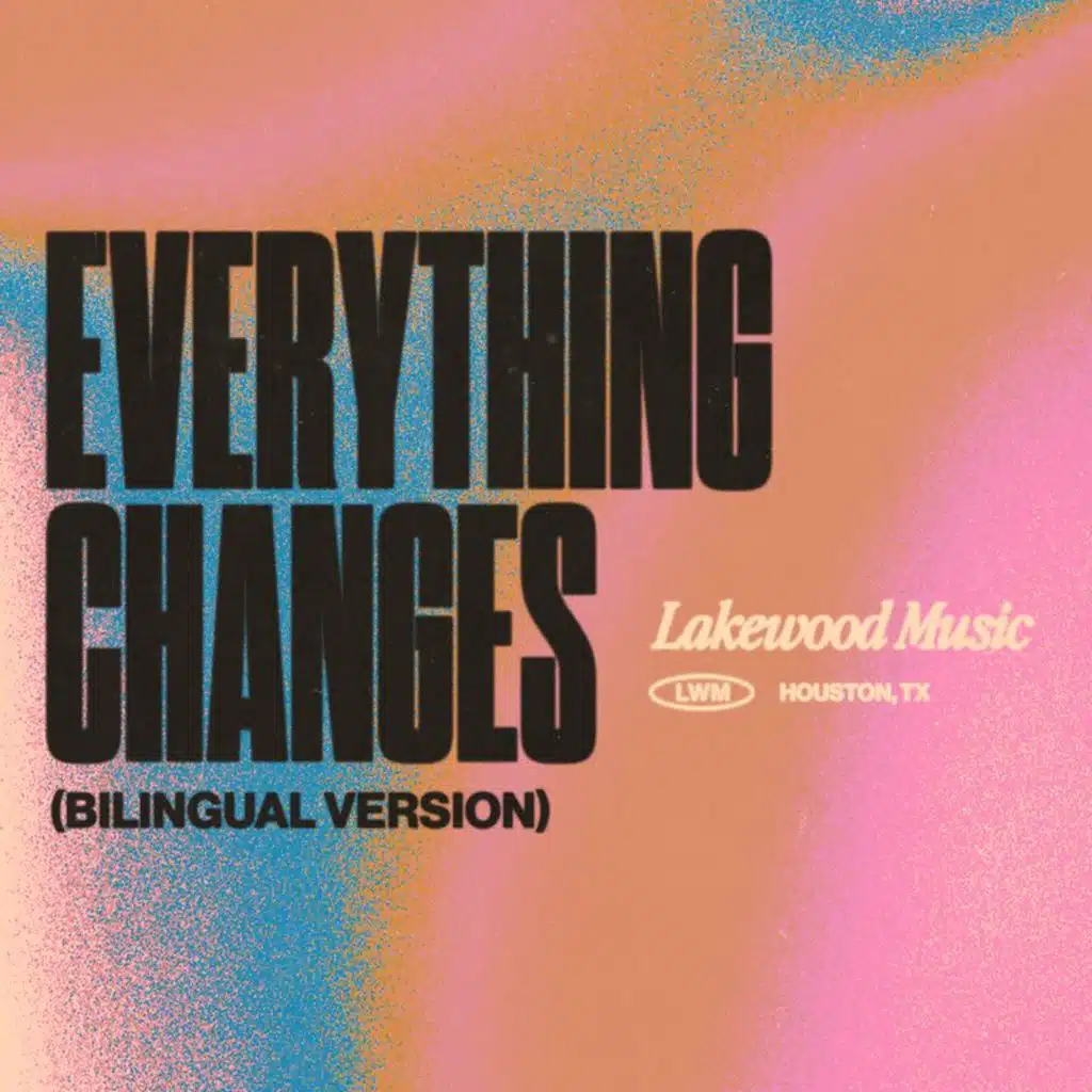 Everything Changes (Bilingual Version) [feat. Tauren Wells & Danilo Montero]