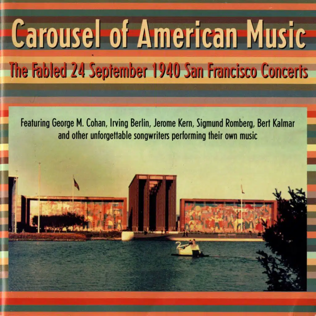 American Music (Carousel Of) - The Fabled 24 September 1940 San Francisco Concerts Featuring Cohan, Berlin, Kern, Romberg, Kalmar