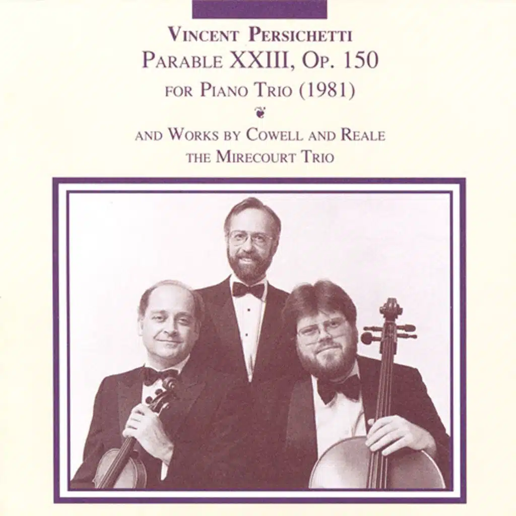 Persichetti: Parable 23 / Cowell: Trio in 9 Movements / Reale: Piano Trio No. 2