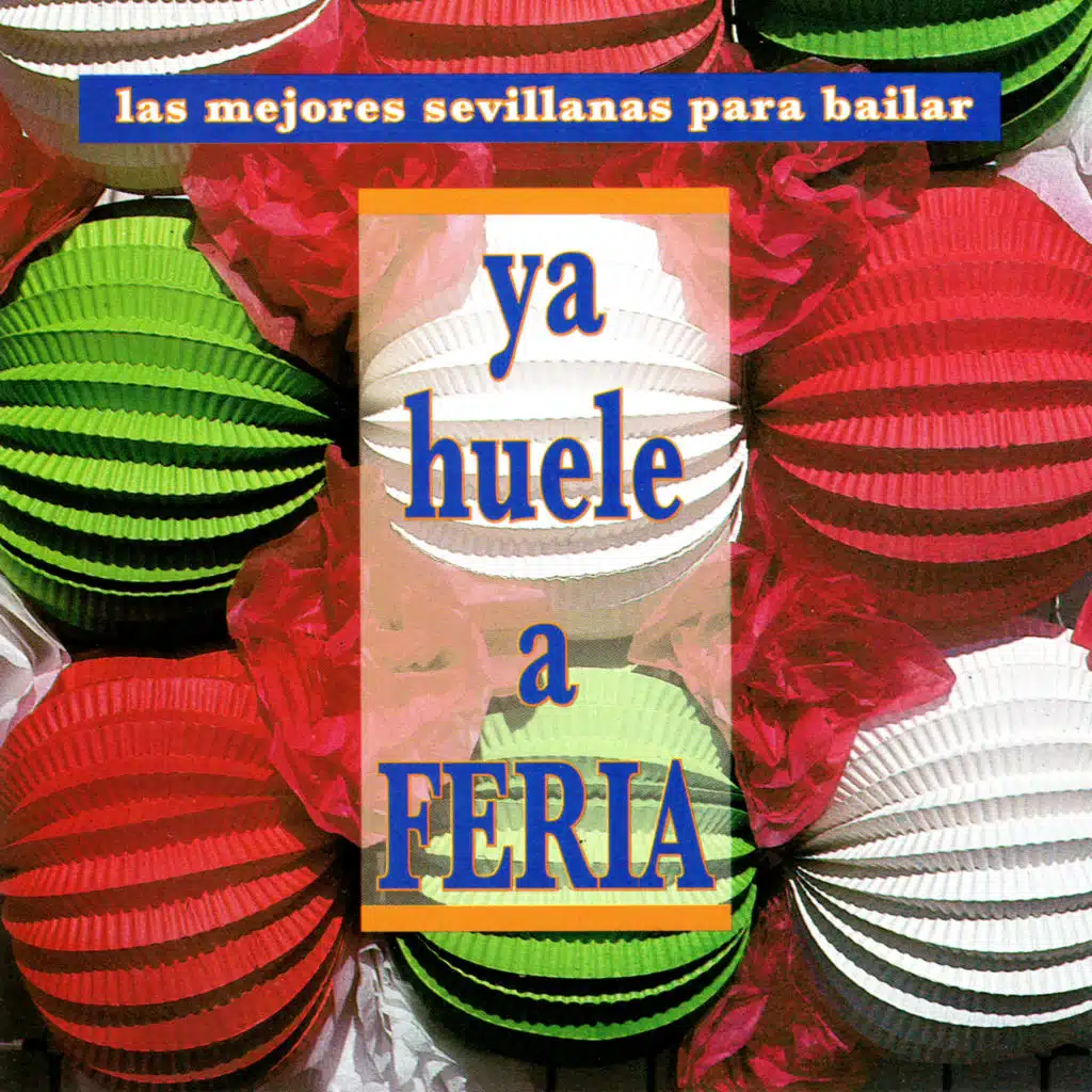 Ya Huele a Feria. Las Mejores Sevillanas para Bailar