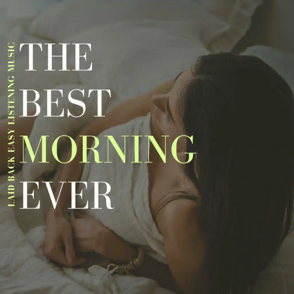 The Best Morning Ever - Laid back Easy Listening Music