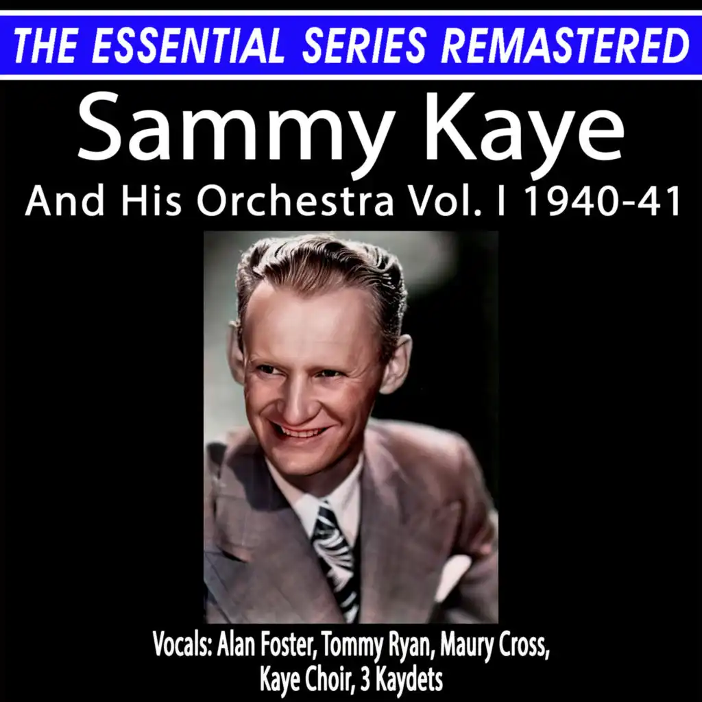 The Essential Remastered Series: Sammy Kaye And His Orchestra, Vol. I 1940-41 (Remastered 2024)