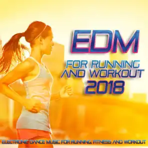 EDM For Running And Workout 2018 - Electronic Dance Music For Running, Fitness And Workout.