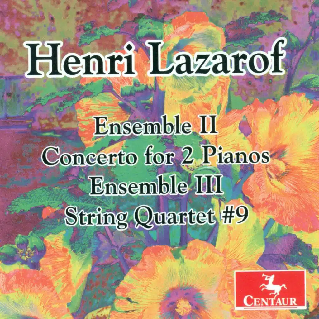 Lazarof, H.: Ensembles Ii and Iii / Concerto for 2 Pianos / String Quartet No. 9