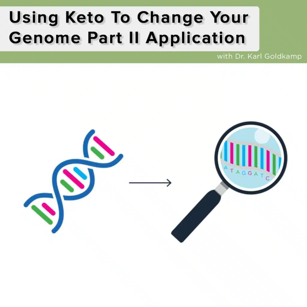 Using Keto To Change Your Genome Part II Application