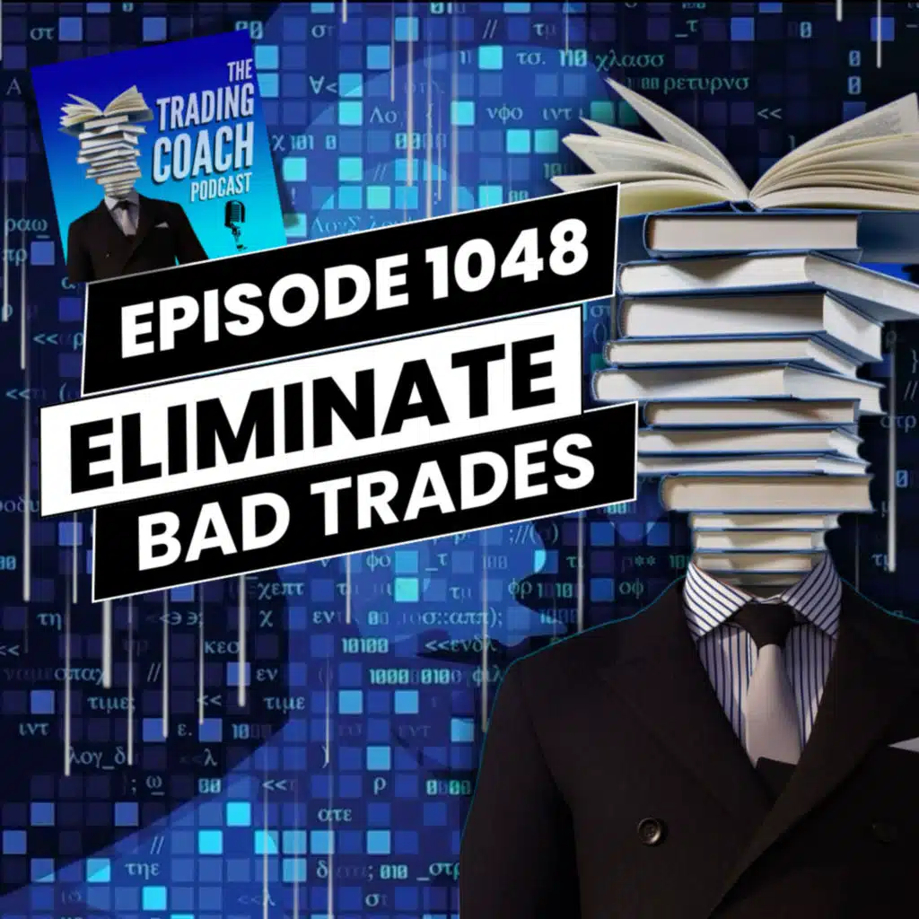 1048 - 2 Tactics To Stop Taking Bad Trades