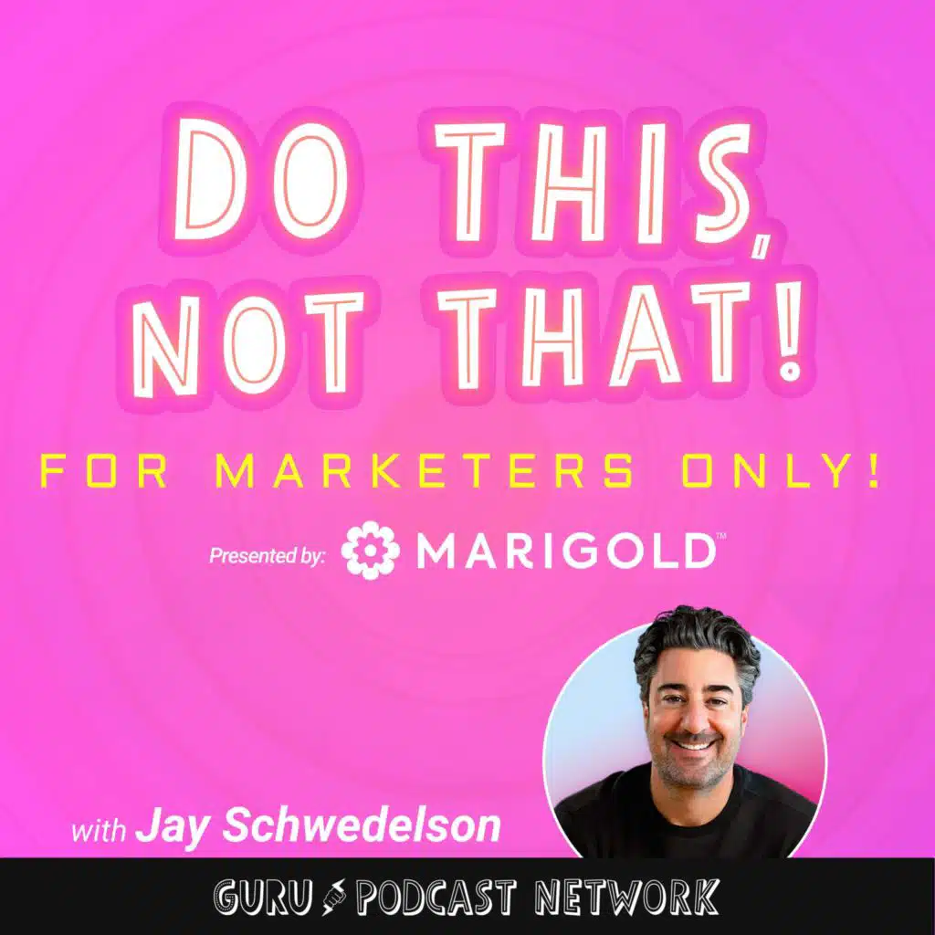 Do This, NOT That: Marketing Tips with Jay Schwedelson