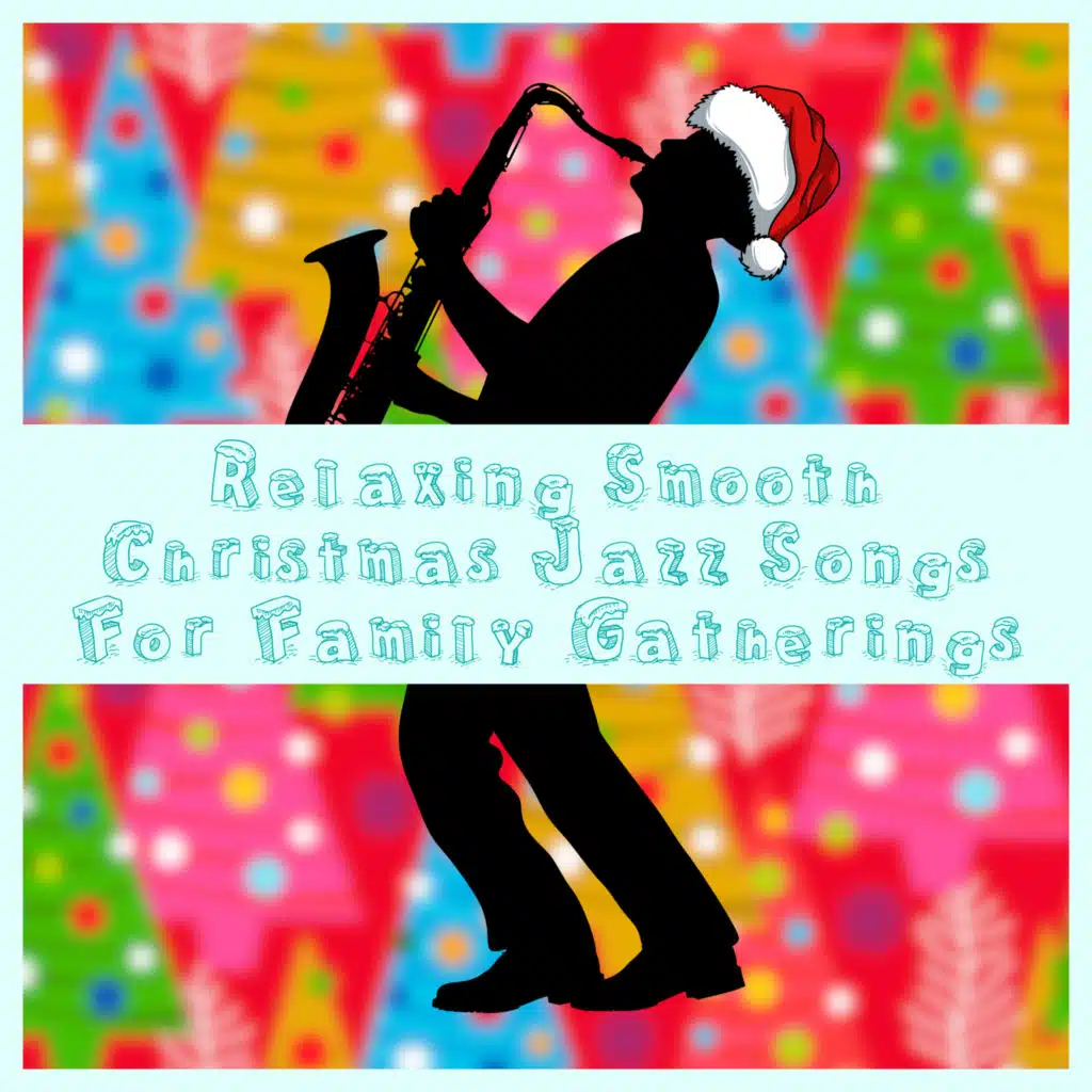 Relaxing Smooth Christmas Jazz Songs For Family Gatherings