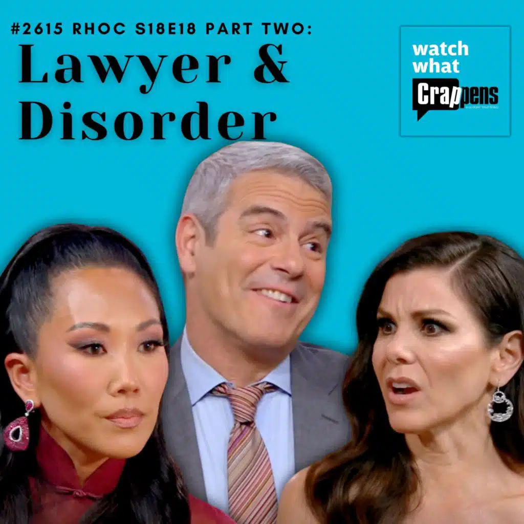 #2615 RHOC S18E18 Part Two: Lawyer & Disorder