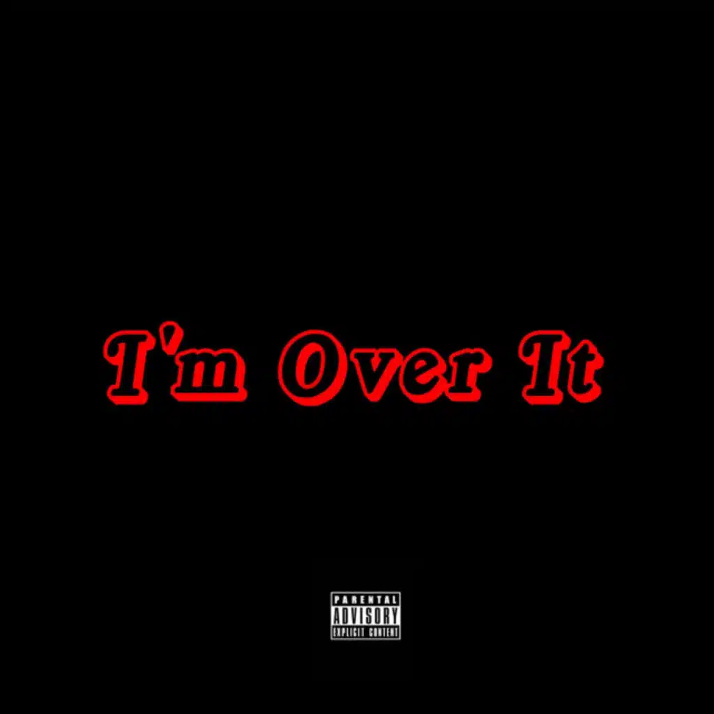 I’m Over It