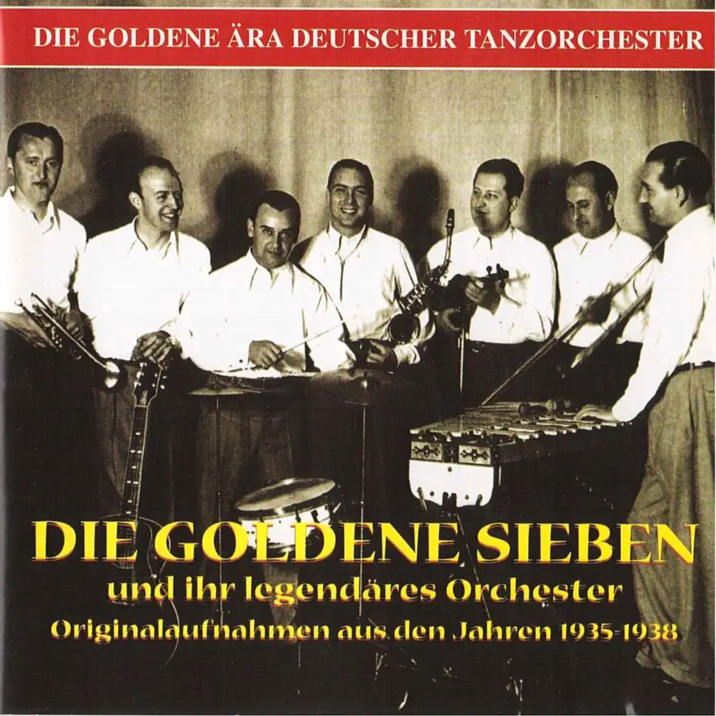 The Golden Era of the German Dance Orchestra: Goldene Sieben Orchestra (Recorded 1935-1938)