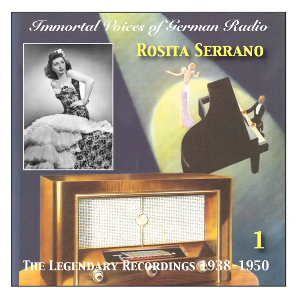 Immortal Voices Of German Radio: Rosita Serrano, Vol. 1 (Legendary Recordings 1938-1950)