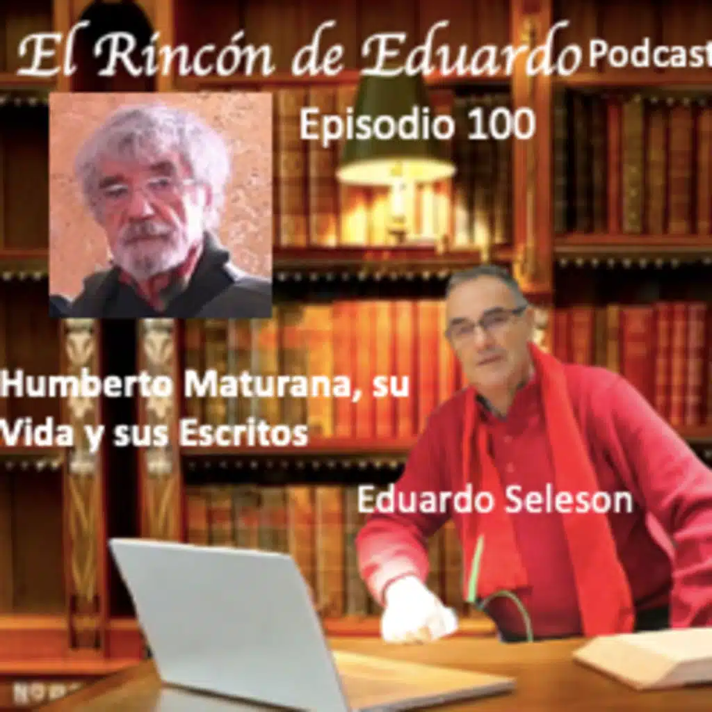 Episodio 101 Humberto Maturana, su Vida y su Obra