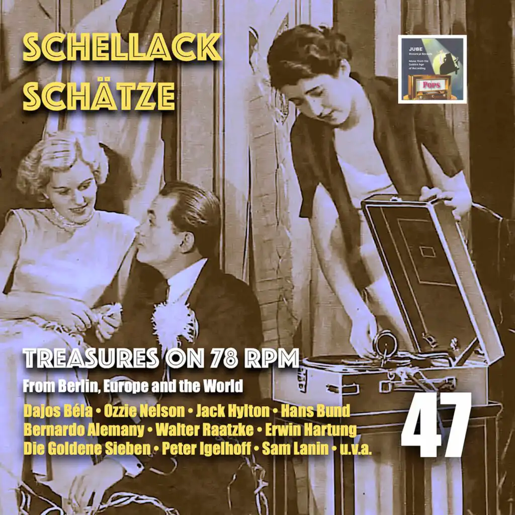 Schellack Schätze: Treasures on 78 RPM from Berlin, Europe & the World, Vol. 47