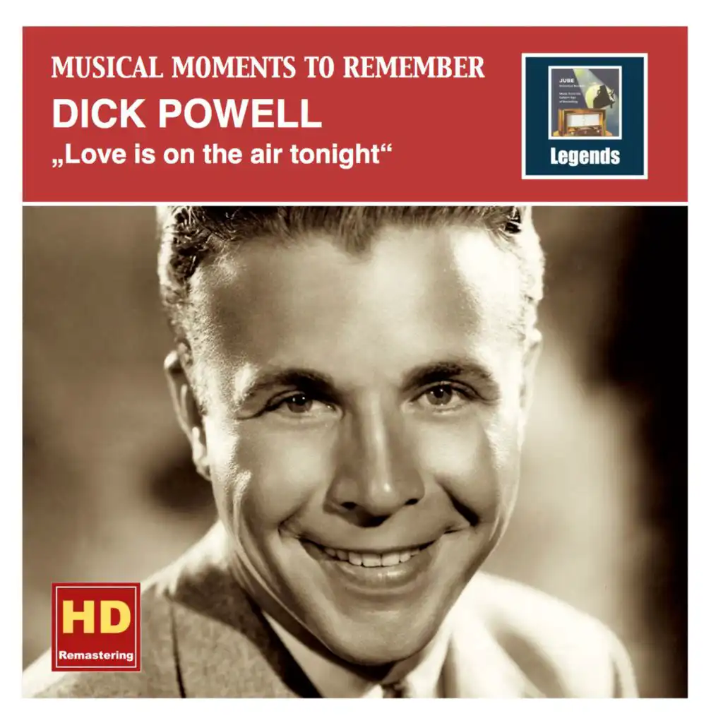 Musical Moments to Remember: Dick Powell – Love Is on the Air Tonight (Remastered 2015)