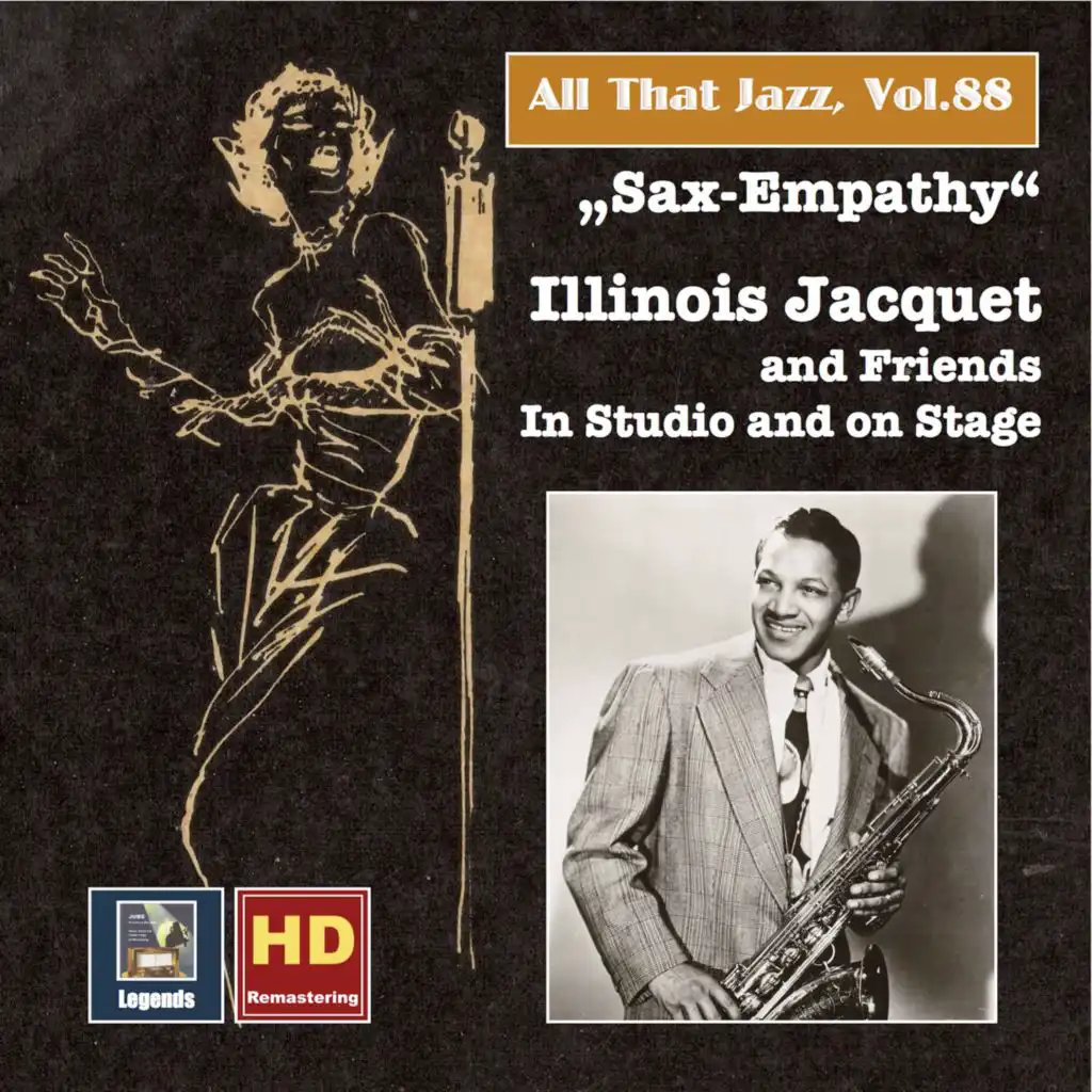 All that Jazz, Vol. 88: Sax-Empathy – Illinois Jacquet & Friends in Studio and on Stage (Remastered 2017)