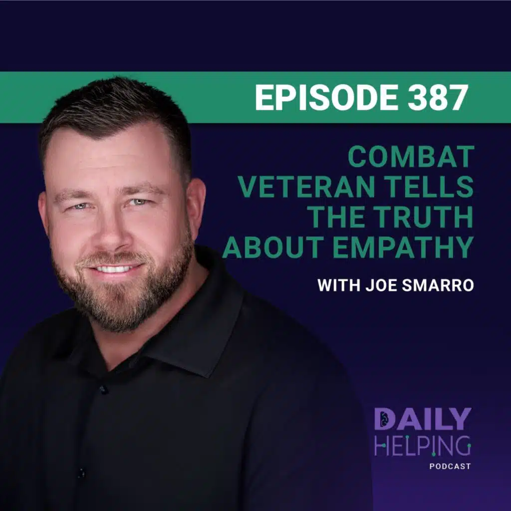 387. Combat Veteran Tells the Truth about Empathy | Crisis Response with Joe Smarro