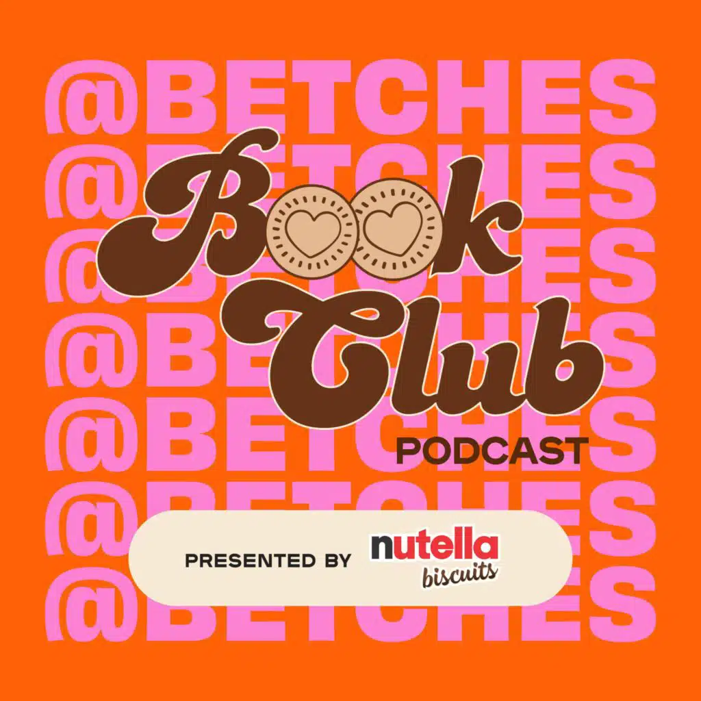 Betches Book Club, Presented By Nutella Biscuits: Such A Bad Influence, Part 4 (Ch 25-End)