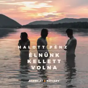 Élnünk Kellett Volna (feat. Agebeat & Kovary)