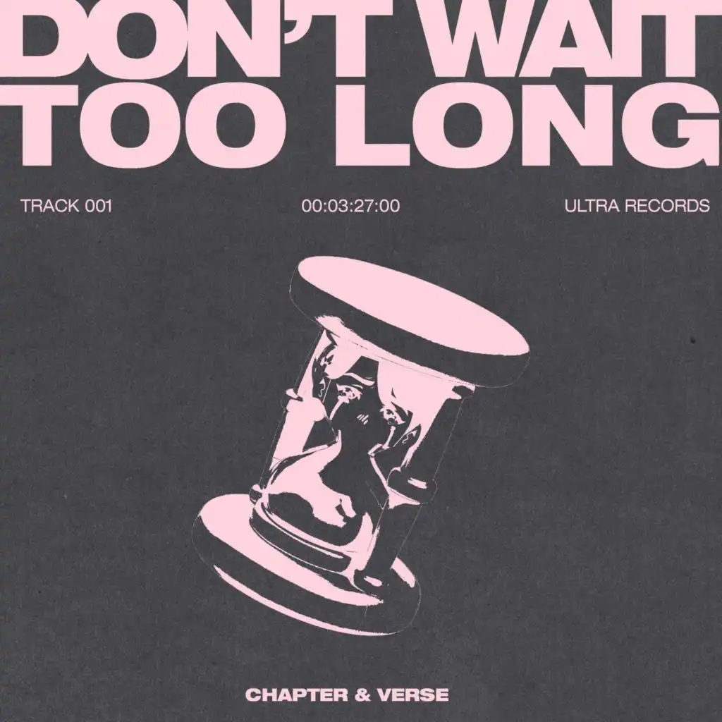 Don't Wait Too Long