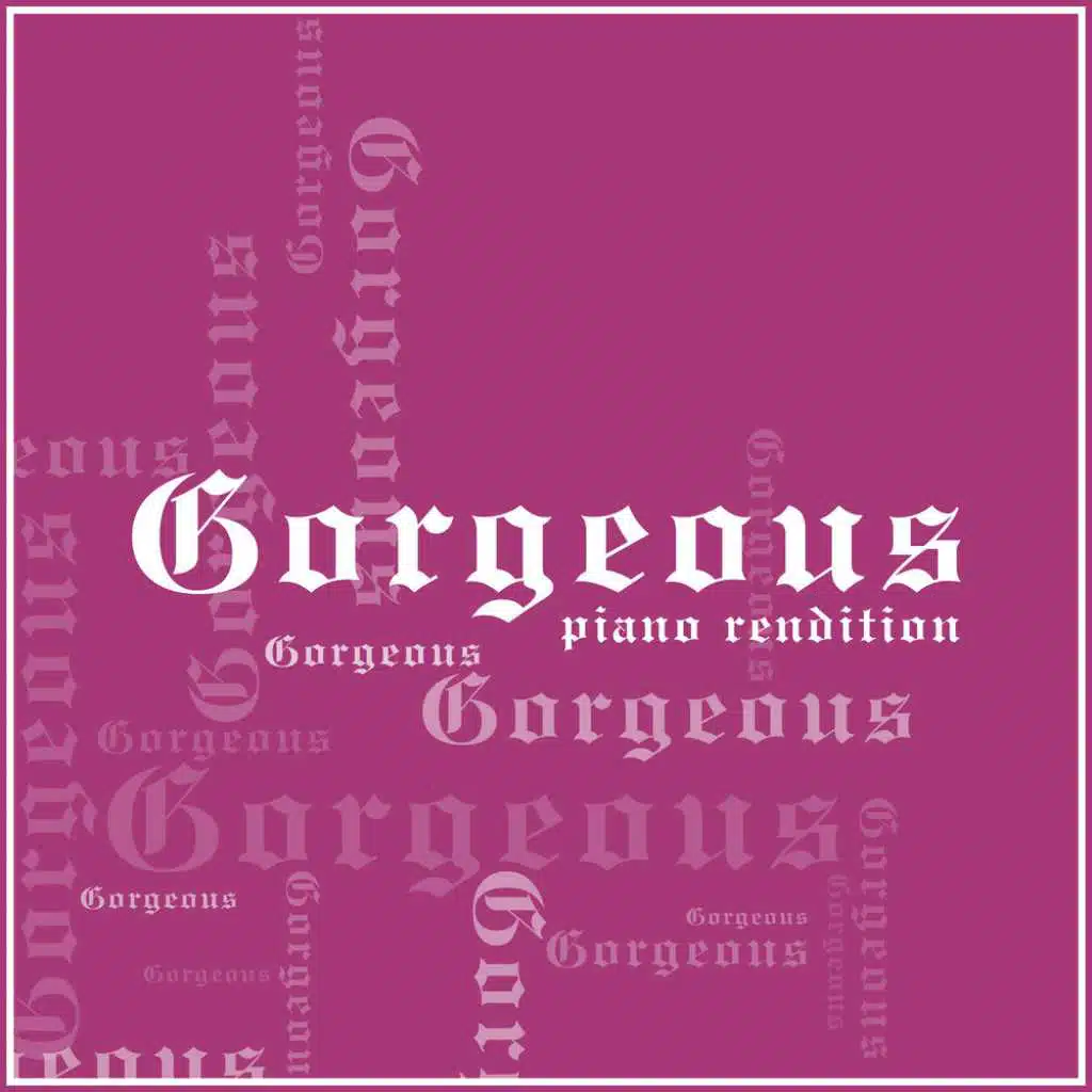 Gorgeous (Piano Rendition) [feat. L'Orchestra Cinematique]