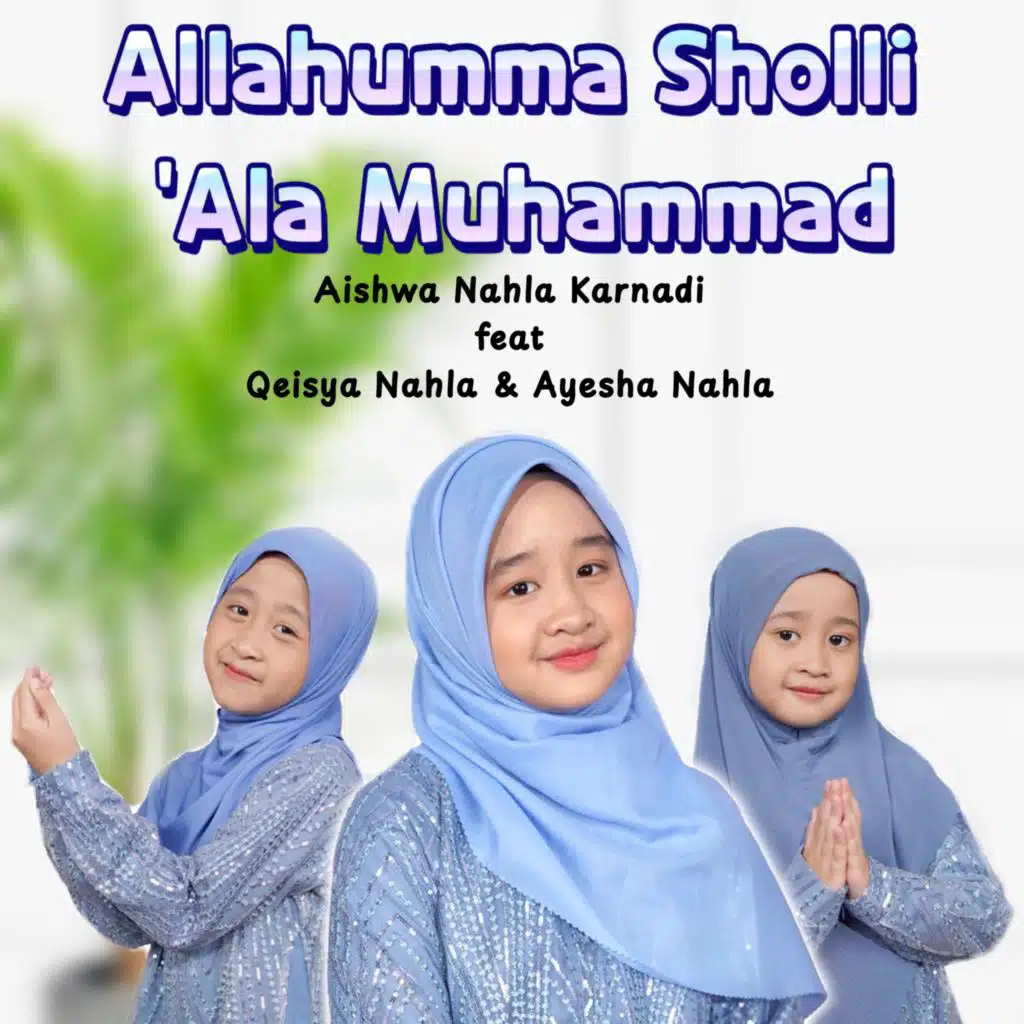 Allhumma Sholli 'Ala Muhammad (feat. Qeisya Nahla & Ayesha Nahla)