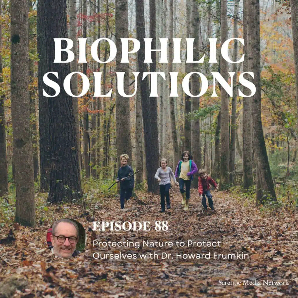 Protecting Nature to Protect Ourselves with Dr. Howard Frumkin