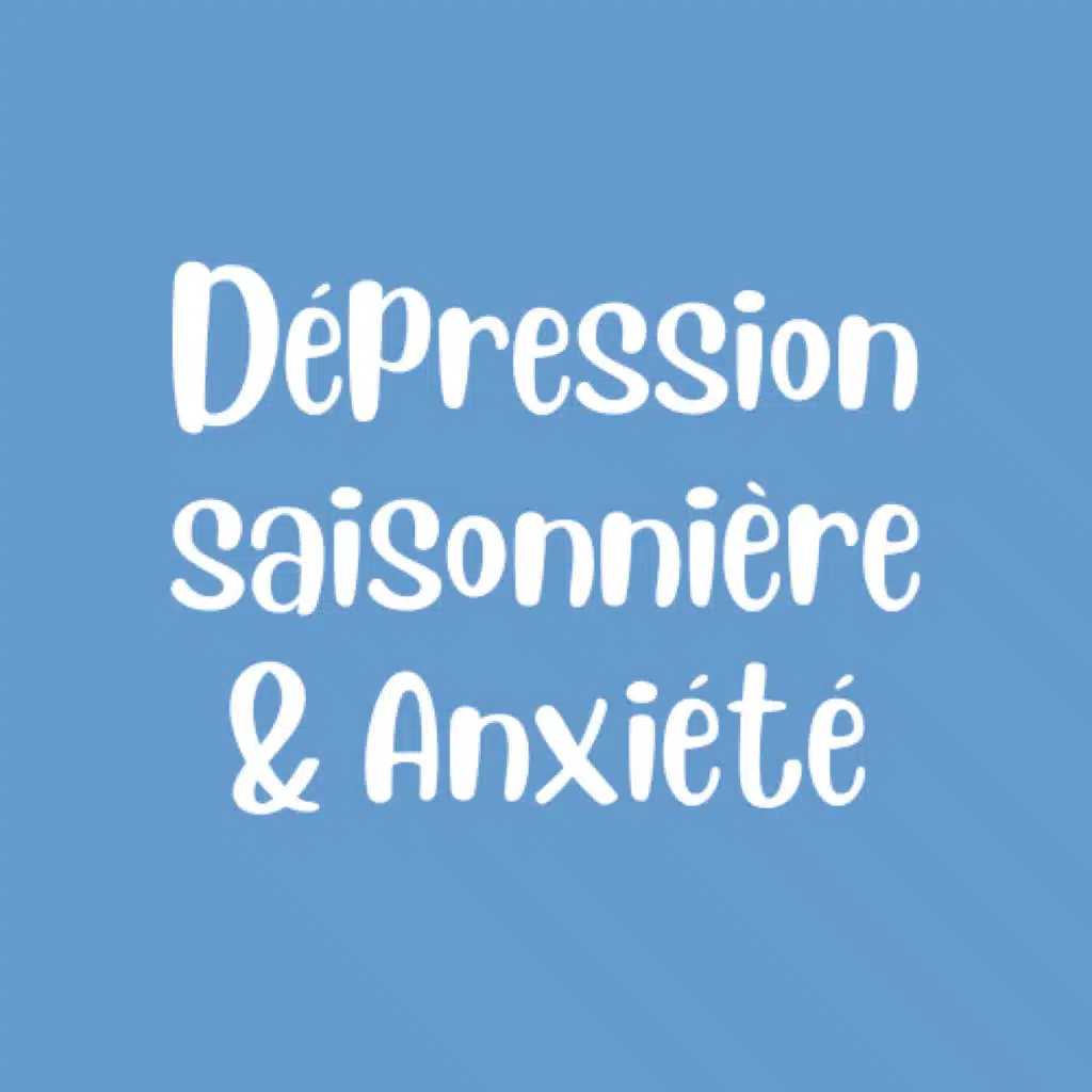 (7) Dépression Saisonnière : Comment surmonter l'Anxiété liée à la Dépression Saisonnière