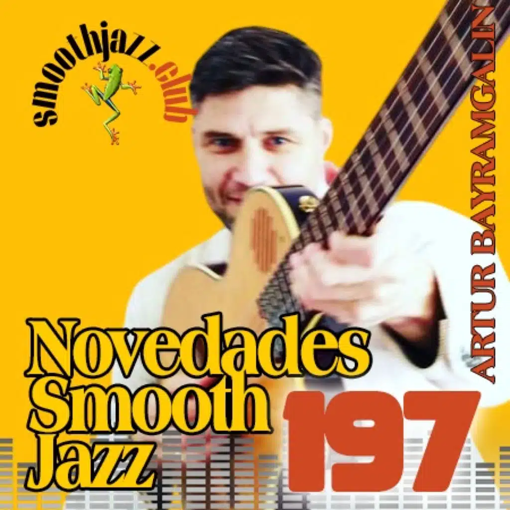 Novedades Smooth Jazz 197 | Mark Jaimes, Lucía Sarmiento, Darren Rahn, Cal Harris Jr, Artur Bayramgalin & more...