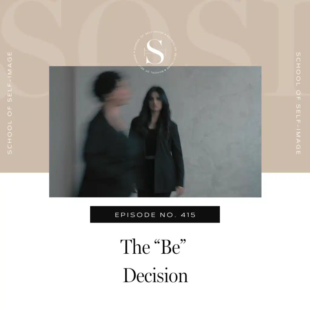 415: The "Be" Decision