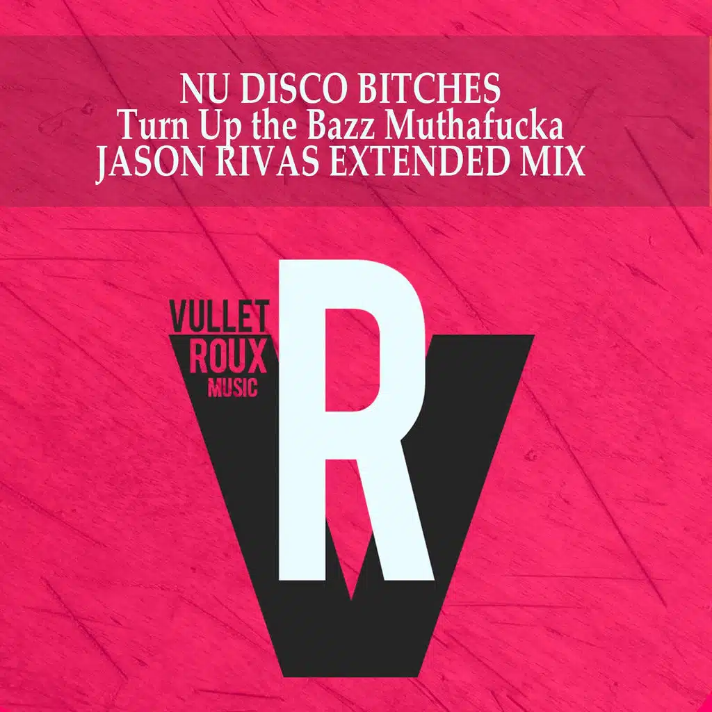 Turn Up the Bazz Muthafucka (Jason Rivas Extended Mix)