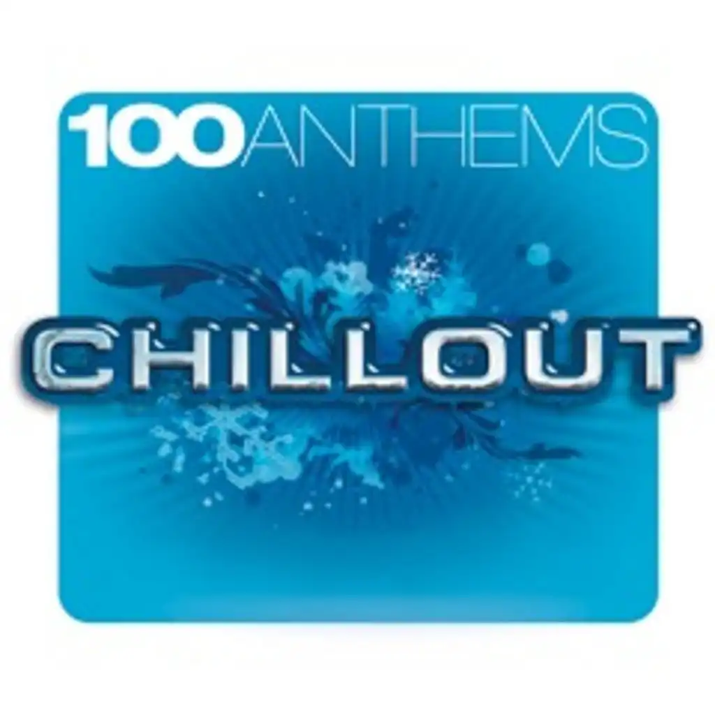 100 ANTHEMS CHILLOUT