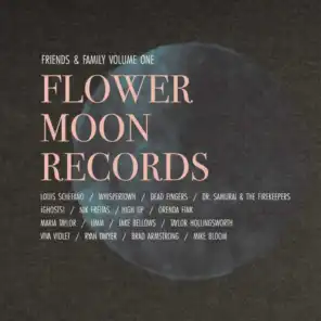 Flower Moon Records: Friends and Family Volume 1