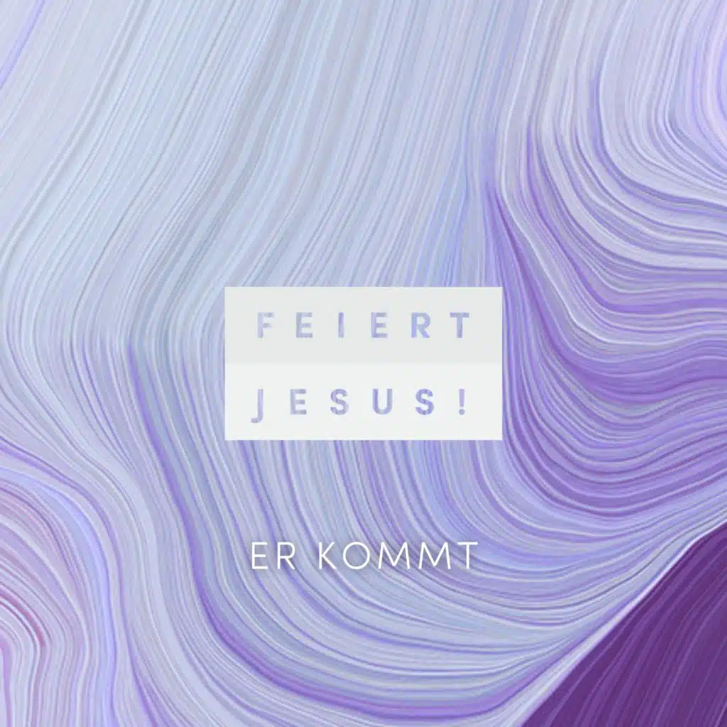 Feiert Jesus! & Jonathan Enns