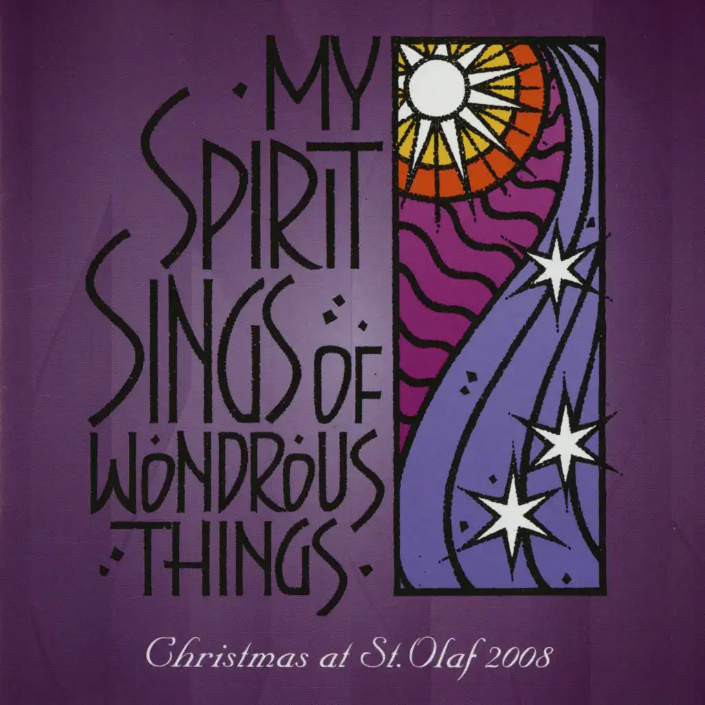 My Spirit Sings of Wondrous Things: 2008 St. Olaf Christmas Festival (Live)