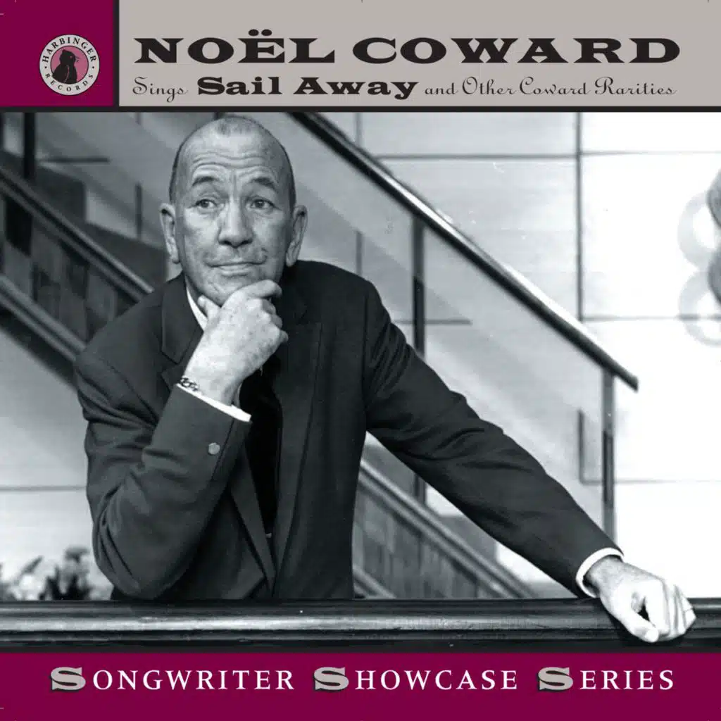 Noël Coward Sings "Sail Away" and Other Coward Rarities (Recordings 1944-1961)