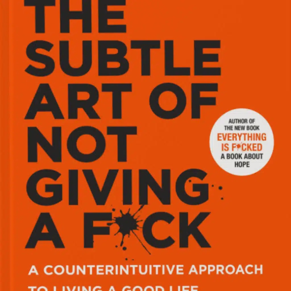 Mark Manson's The Subtle Art of Not Giving a Fck* i